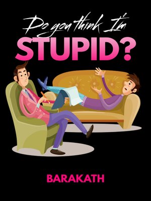 cover image of Do you think I'm stupid?